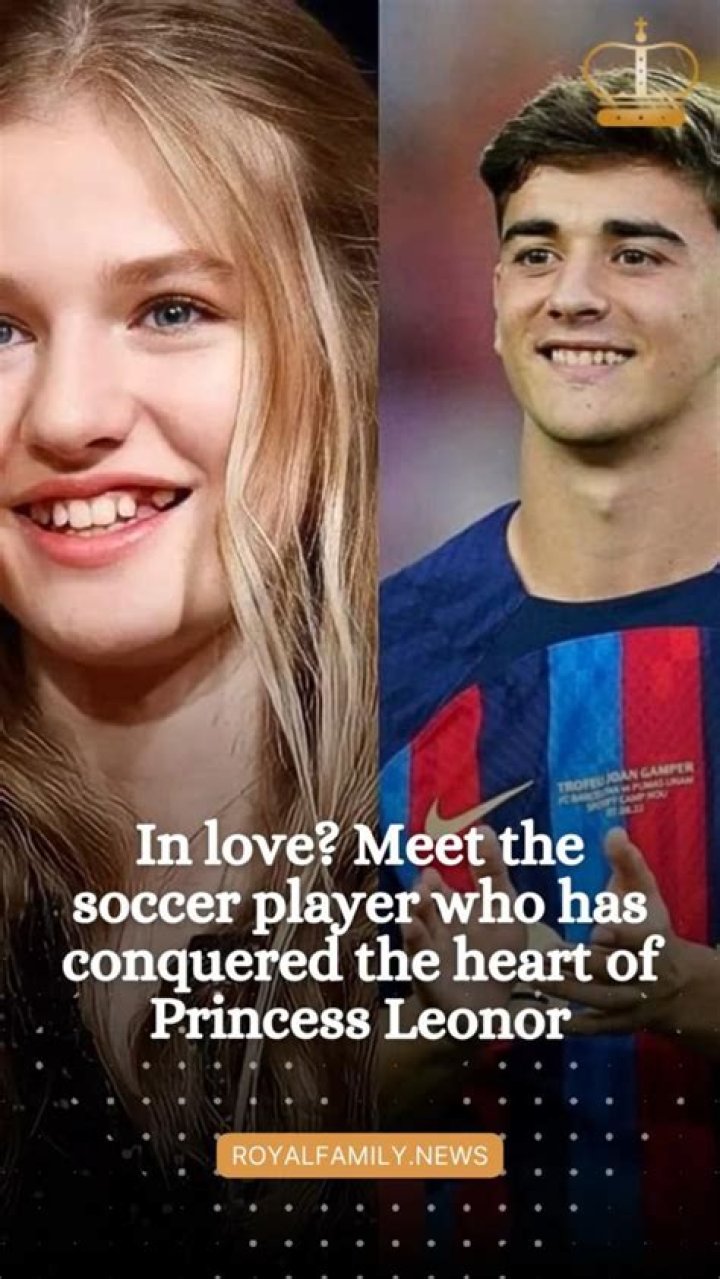 Pablo Gavi And Princess Leonor: A Modern Royal Love Story
