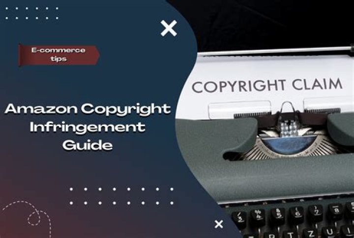 Understanding Amazon Copyright Infringement: A Comprehensive Guide