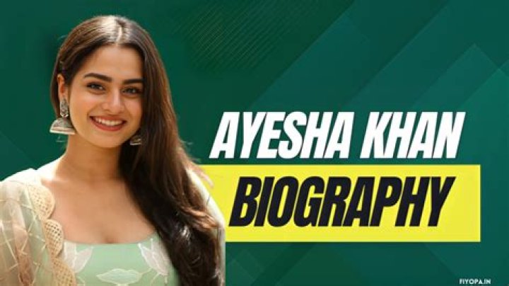 Unveiling The Life Journey: The Biography Of Ayesha Khan